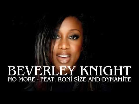Beverley Knight: No More (with Roni Size and Dynamite) (Official Music Video)