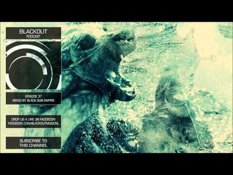 Blackout Podcast 37 Mixed by Black Sun Empire HQ [Official Channel] Drum & Bass