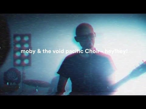 Moby & The Void Pacific Choir- Hey!Hey! (Performance Version)