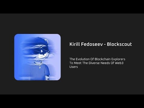 The Evolution Of Explorers To Meet The Diverse Needs Of Web3 Users - Kirill Fedoseev