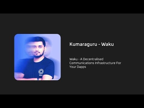 Waku - A Decentralised Communications Infrastructure For Your Dapps - Kumaraguru