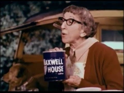Maxwell House "Good to the Last Drop"