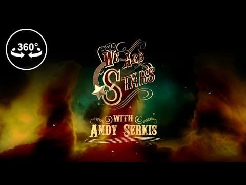 We Are Stars with Andy Serkis - 360 VR Video