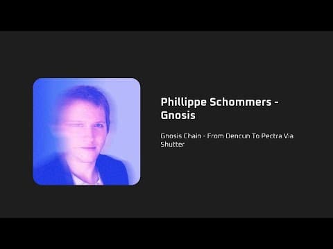 Gnosis Chain - From Dencun To Pectra Via Shutter - Phillippe Schommers