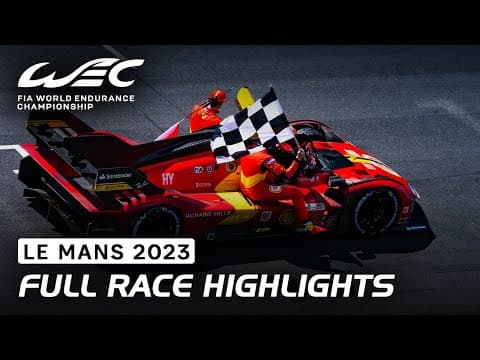 Full Race Highlights I 2023 24 Hours of Le Mans I FIA WEC