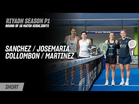 Riyadh Season Premier Padel P1 Sanchez / Josemaria vs. Collombon / Martinez (R16 Highli…