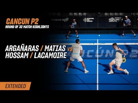 Cancun Premier Padel P2 Argañaras / Matias vs. Hossam / Lacamoire (R32 Highlight)