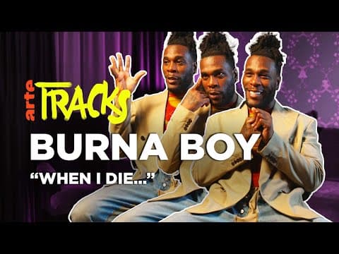 Burna Boy on faith, life, death and legacy - ARTE TRACKS