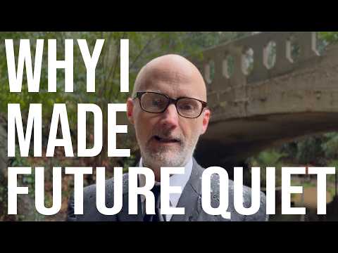 Why I Made 'Future Quiet'