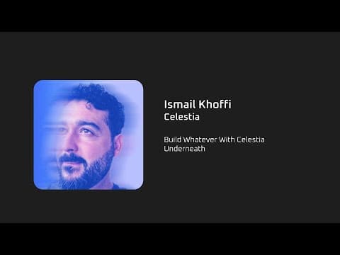 Build Whatever With Celestia Underneath - Ismail Khoffi
