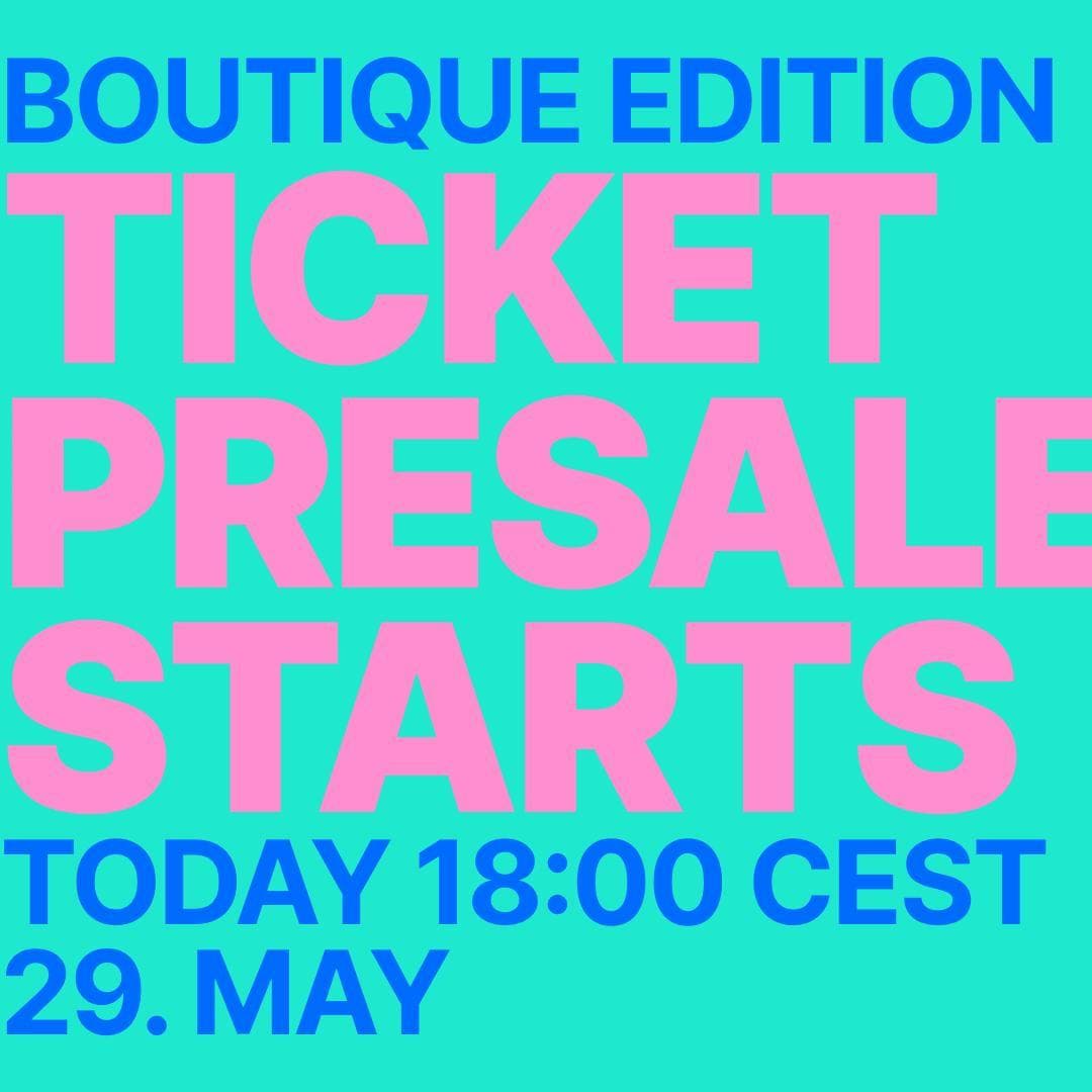TICKET PRE SALE STARTS TODAY 18:00 CEST Boutique Edition 2021! π E