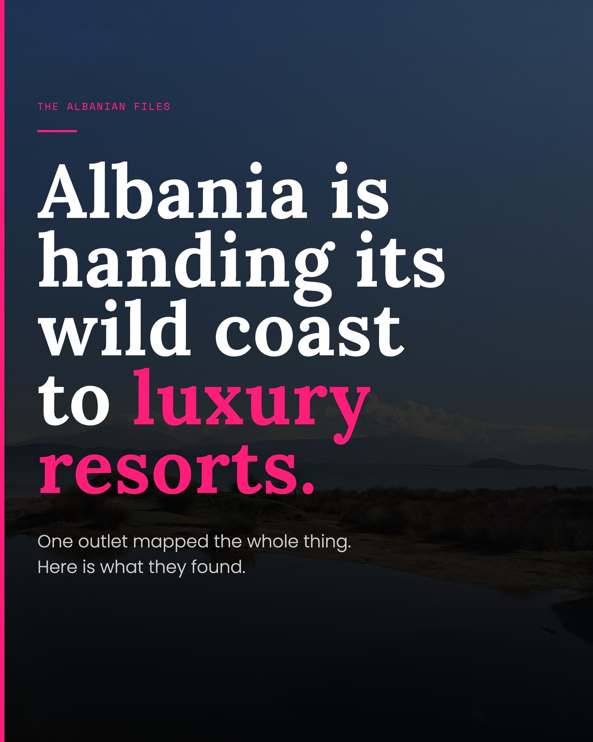 The Albanian Files show a whole coastline of resort plans drawn over protected nature.