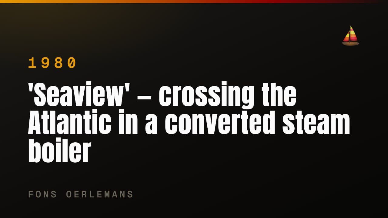'Seaview' — crossing the Atlantic in a converted steam boiler