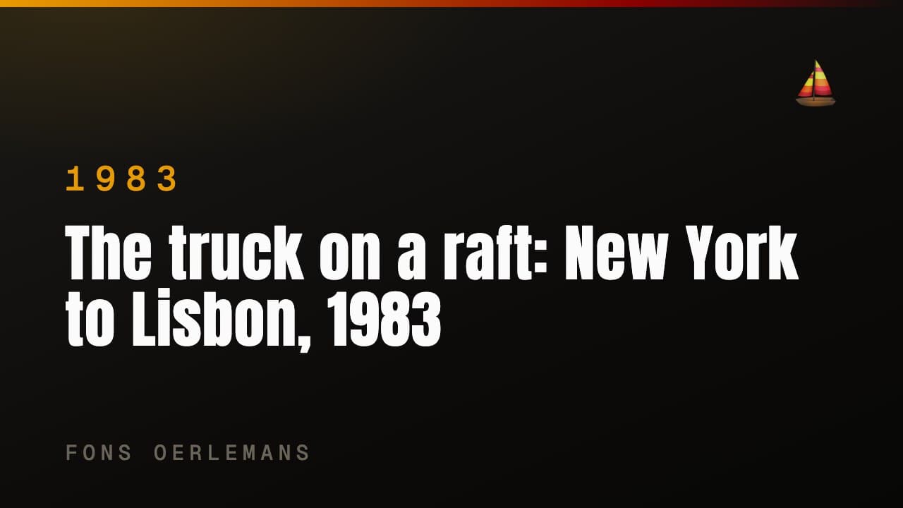 The truck on a raft: New York to Lisbon, 1983