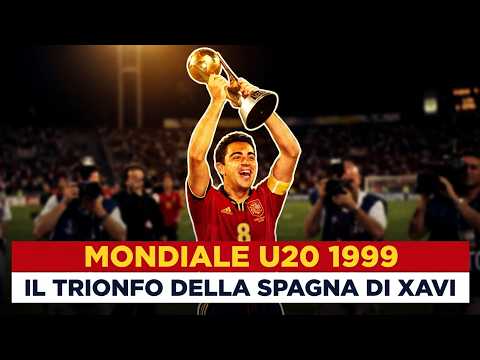 Mondiale U20 1999: il trionfo della Spagna di Xavi e Casillas
