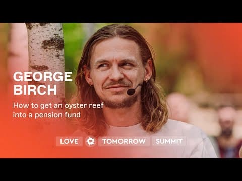George Birch - How to: get an oyster reef into a pension fund