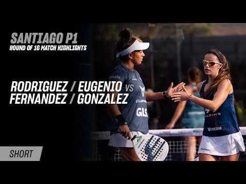 Santiago Premier Padel P1 Rodriguez / Eugenio vs. Fernandez / Gonzalez (R16 Highlight)