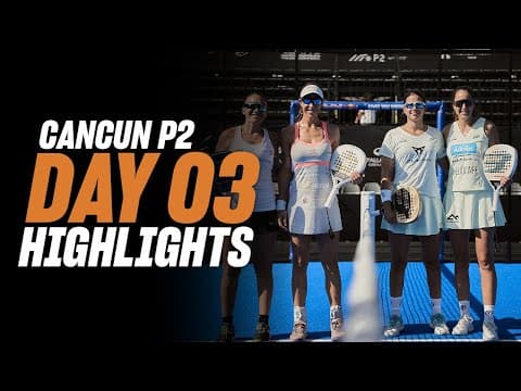 Cancun Premier Padel P2 Day 3 – Round of 16 –Women's Highlight