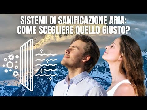SISTEMI DI SANIFICAZIONE ARIA COME SCEGLIERE QUELLO GIUSTO