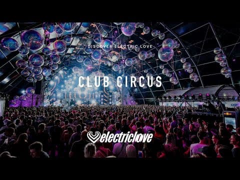 Club Circus - Electric Love Festival