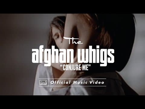 The Afghan Whigs — Conjure Me