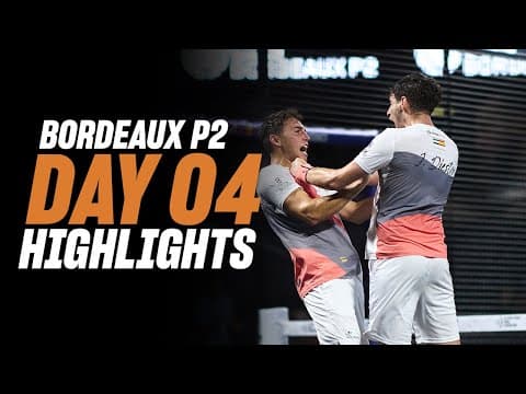 Bordeaux Premier Padel P2 : Day 4 - Round of 16 – Men's Highlight