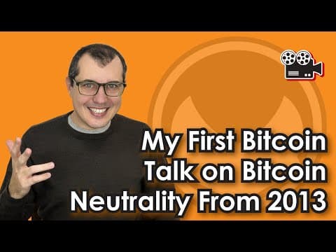 My First Bitcoin Talk on Bitcoin Neutrality From 2013