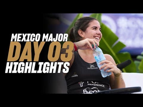 GNP Mexico Premier Padel Major : Day 3 - Women Highlight