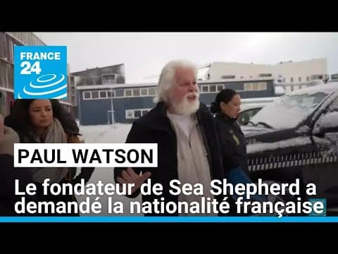 Le fondateur de Sea Shepherd Paul Watson a demandé la nationalité française • FRANCE 24