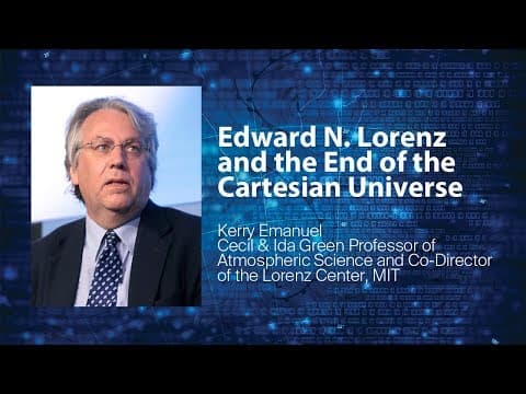 MIT on Chaos and Climate: Edward N. Lorenz and the End of the Cartesian Universe