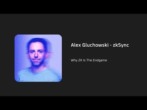 Why ZK Is The Endgame - Alex Gluchowski