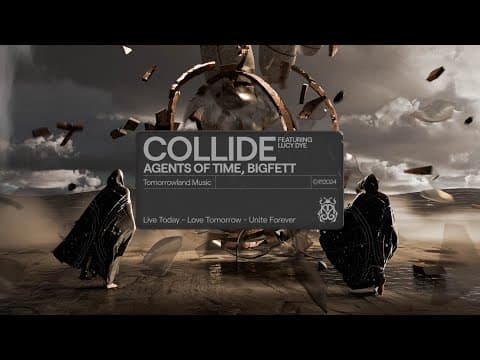 Agents Of Time, Bigfett - Collide (feat. Lucy Dye) (Official Audio)