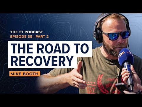 Mike Booth: The Road to Recovery | The TT Podcast - E35.2