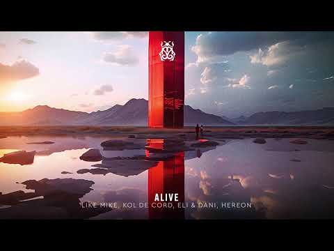 Like Mike, Kol De Cord, Eli & Dani, HEREON - Alive (Official Audio)