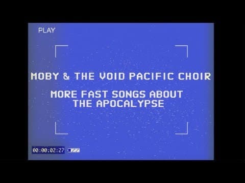 Moby & The Void Pacific Choir - More Fast Songs About The Apocalypse (Album Trailer)