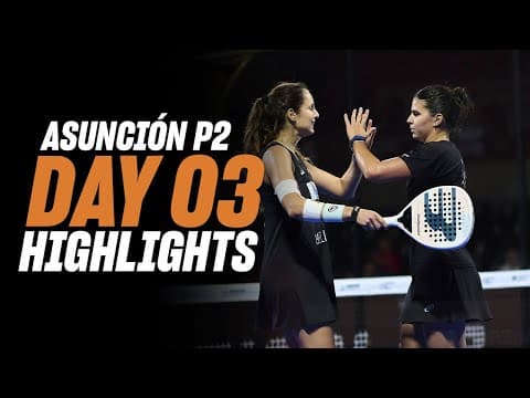 Asuncion Premier Padel P2 : Day 3 – Round of 16–Women's Highlight
