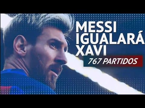 Messi iguala el récord de Xavi Hernández :767 partido en el Barcelona