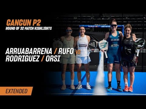 Cancun Premier Padel P2 Arruabarrena / Rufo vs. Rodriguez / Orsi (R32 Highlight)