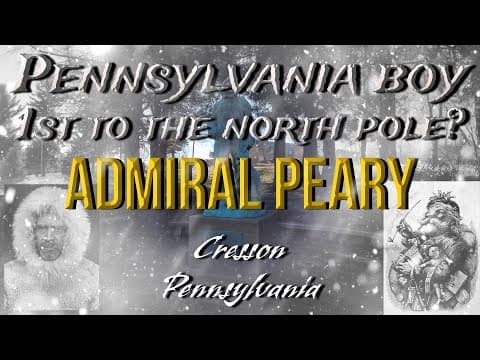 Admiral Robert Peary: Pennsylvania to the North Pole.