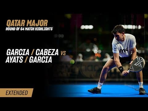 Ooredoo Qatar Major Premier Padel Garcia / Cabeza vs. Ayats / Garcia (R64 Highlight)