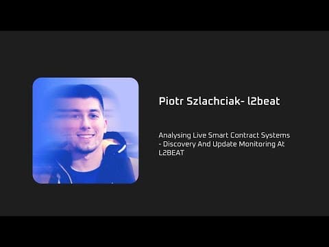Analysing Live Smart Contract Systems:Discovery And Update Monitoring- Piotr Szlachciak