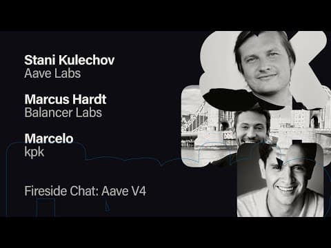 Fireside Chat: Aave V4 - Marcelo, Marcus, Stani