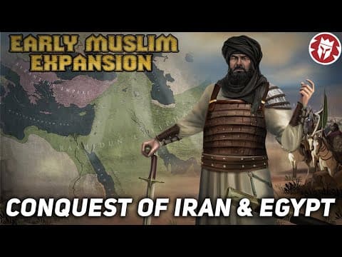 Early Muslim Expansion - Arab Conquest of Iran and Egypt