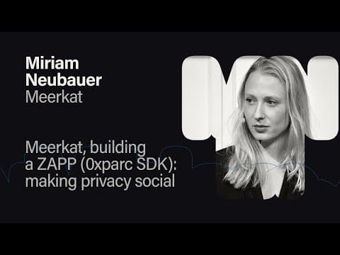 Meerkat, building a ZAPP (0xparc SDK)- making privacy social - Miriam Neubauer