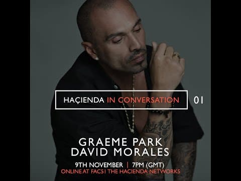 Haçienda In Conversation: Graeme Park and David Morales