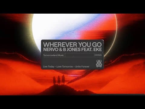 NERVO & B Jones - Wherever You Go (feat. Eke) (Official Audio)