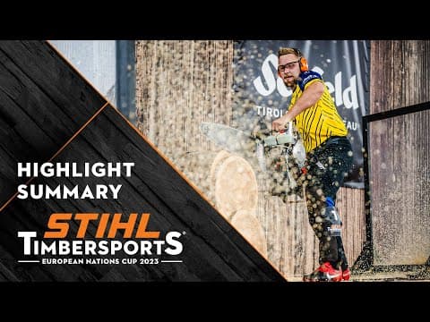 Competition Highlights of the STIHL TIMBERSPORTS® European Nations Cup 2023
