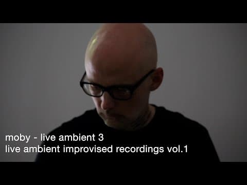 Moby - Live Ambient 3 | Live Ambient Improvised Recordings Vol. 1