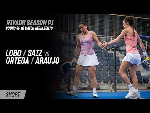 Riyadh Season Premier Padel P1 Lobo / Saiz vs. Ortega / Araujo (R16 Highlight)