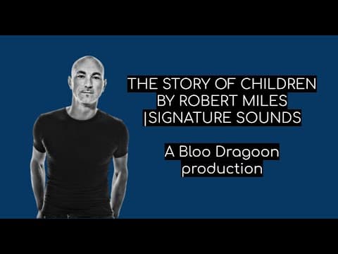 Signature Sounds EP4 | The story of Children by Robert Miles